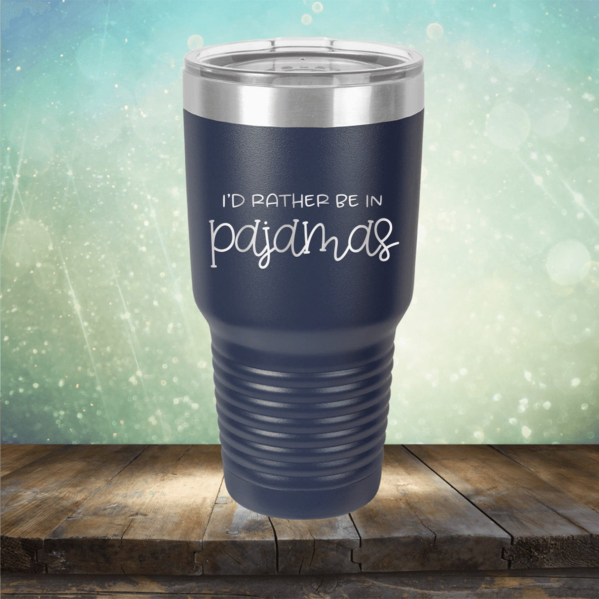 I&#39;d Rather Be in Pajamas - Laser Etched Tumbler Mug