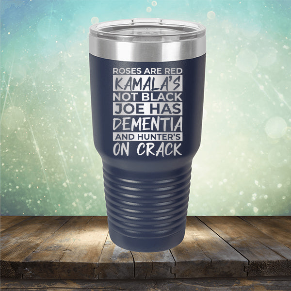 Roses Are Red Kamala&#39;s Not Black Joe Had Dementia and Hunter&#39;s On Crack - Laser Etched Tumbler Mug