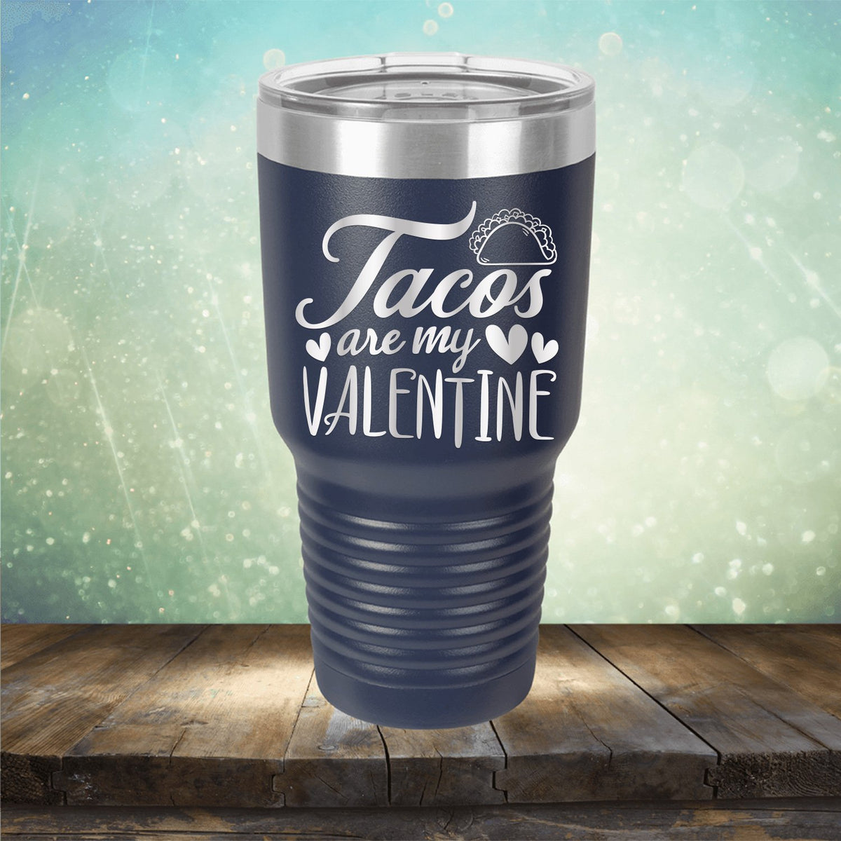 Tacos Are My Valentine - Laser Etched Tumbler Mug