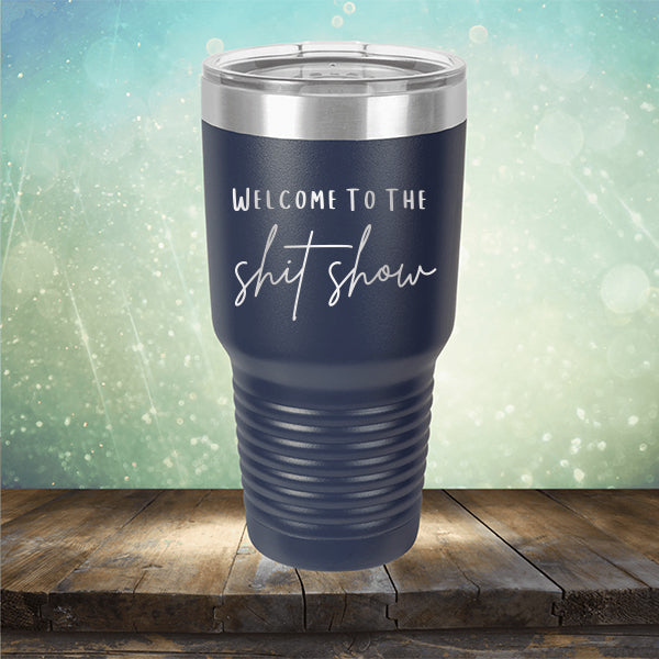 Welcome To The Shitshow - Laser Etched Tumbler Mug