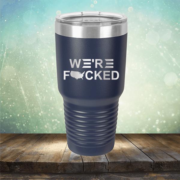 We&#39;re Fucked Biden America - Laser Etched Tumbler Mug