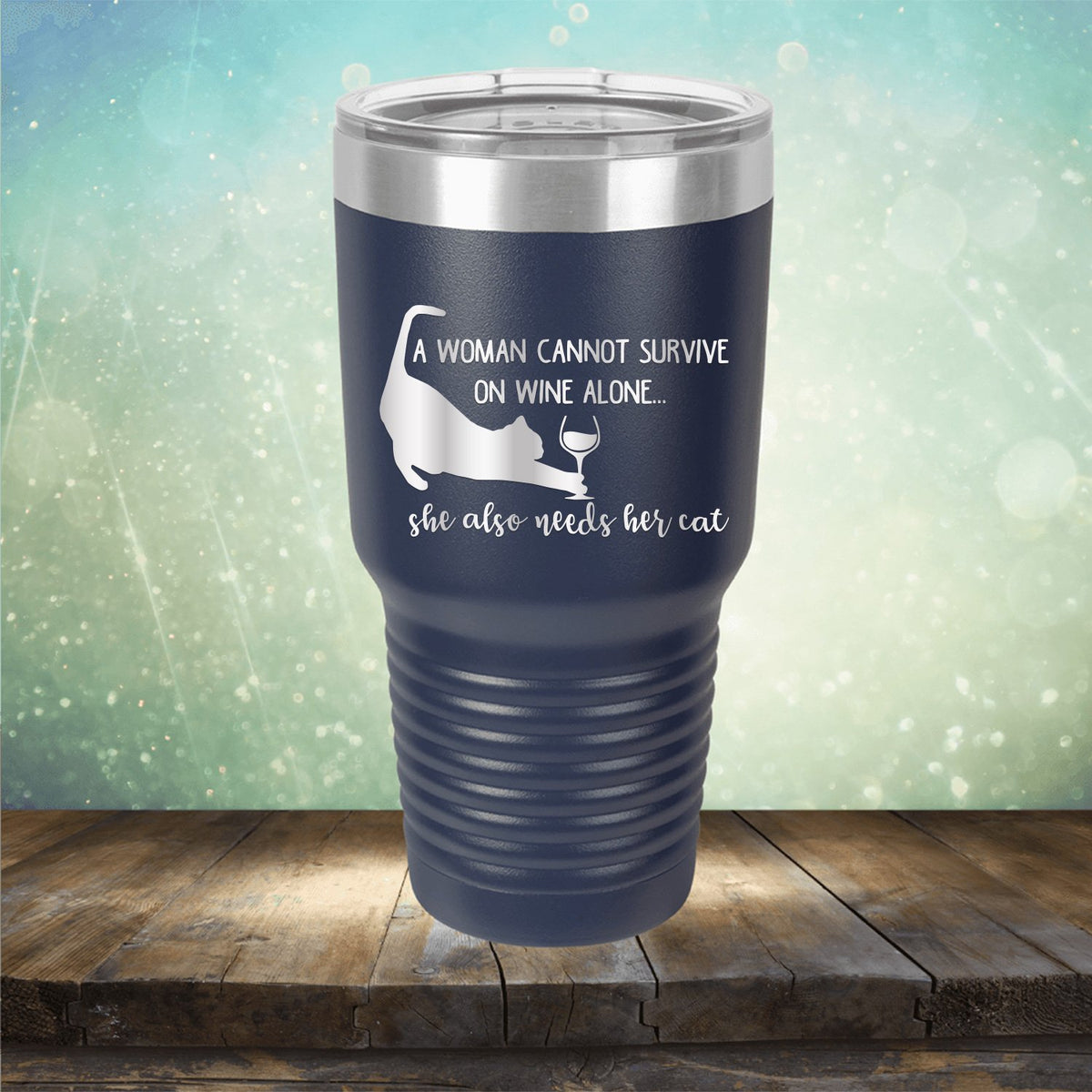 A Woman Cannot Survive on Wine Alone, She also Needs her Cat - Laser Etched Tumbler Mug