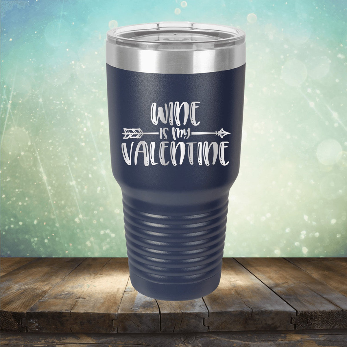 Wine is My Valentine - Laser Etched Tumbler Mug