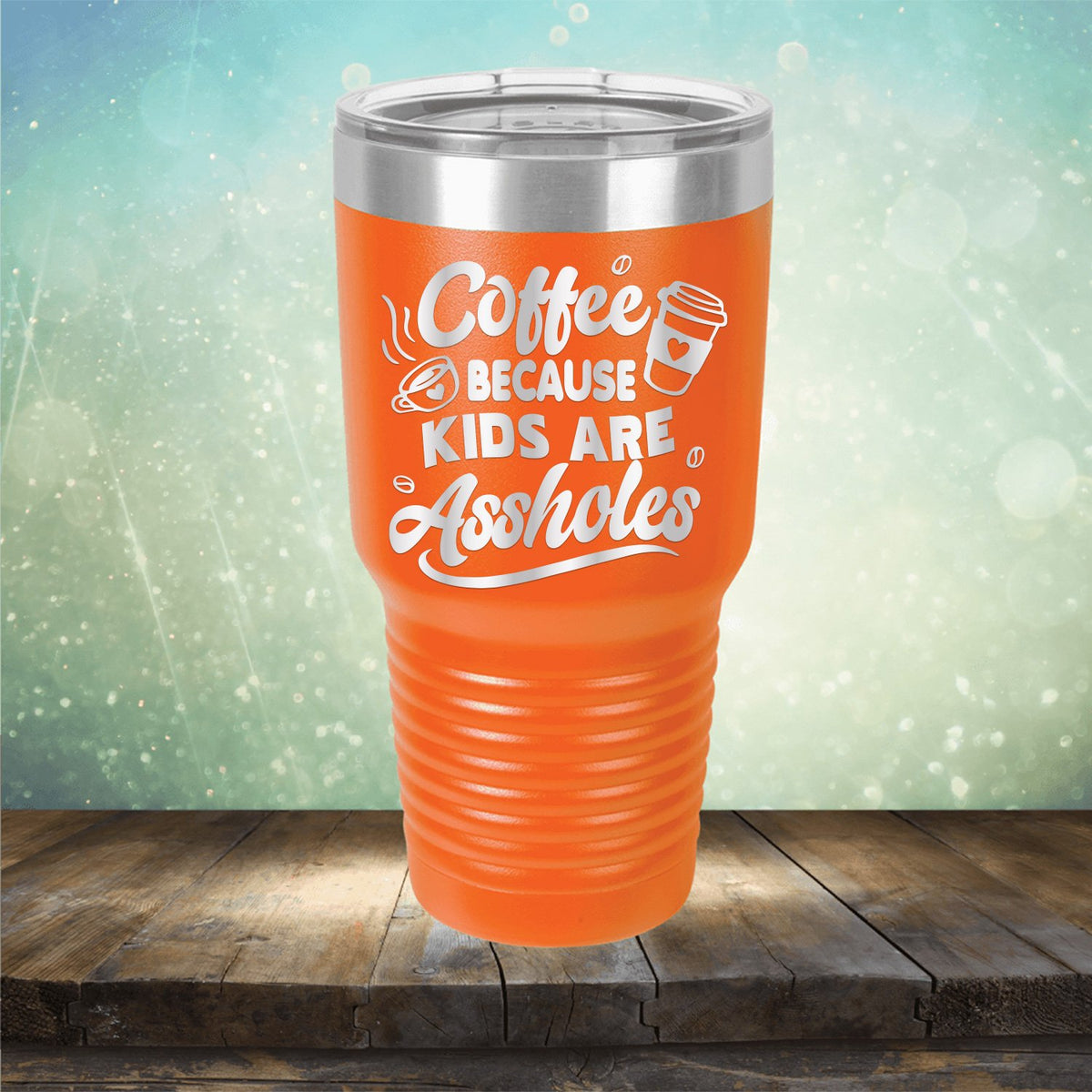 Coffee Because Kids are Assholes - Laser Etched Tumbler Mug