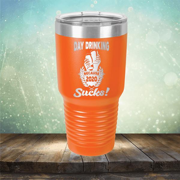 Day Drinking Because 2020 Sucks! - Laser Etched Tumbler Mug