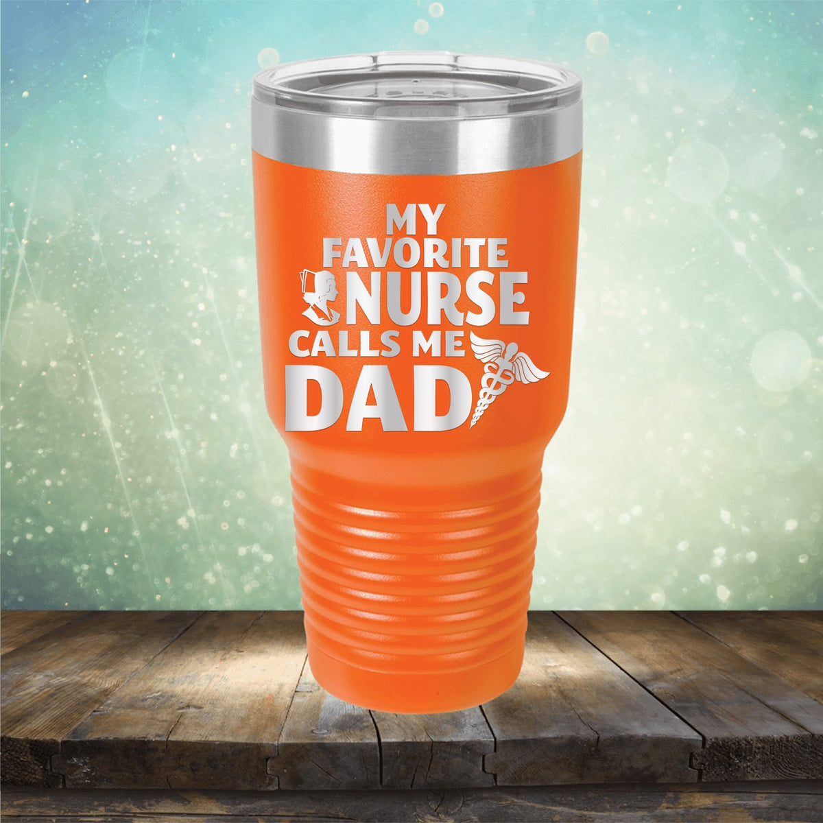 My Favorite Nurse Calls Me Dad - Laser Etched Tumbler Mug
