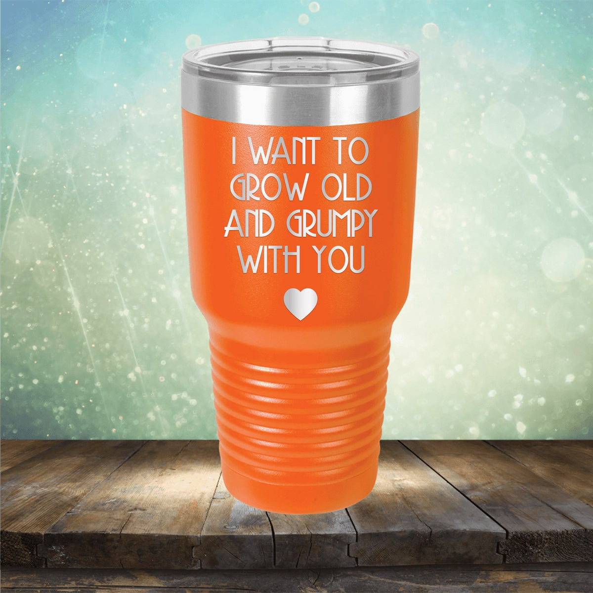 I Want to Grow Old and Grumpy with You - Laser Etched Tumbler Mug