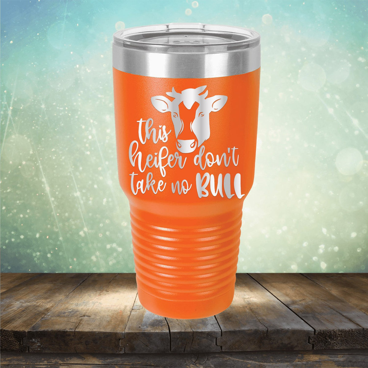 This Heifer Don&#39;t Take No Bull - Laser Etched Tumbler Mug