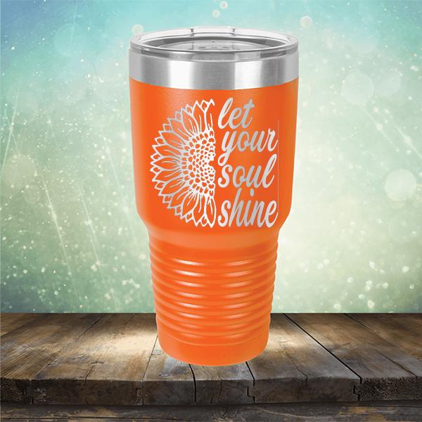 Let Your Soul Shine - Laser Etched Tumbler Mug