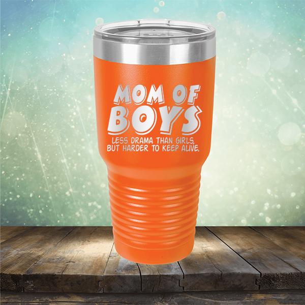 Mom Of Boys Less Drama Than Girls But Harder To Keep Alive - Laser Etched Tumbler Mug