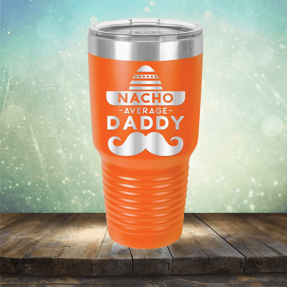 Nacho Average Daddy with Mustache - Laser Etched Tumbler Mug