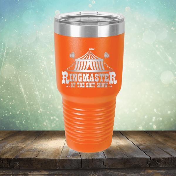 Ringmaster of the Shit Show - Laser Etched Tumbler Mug