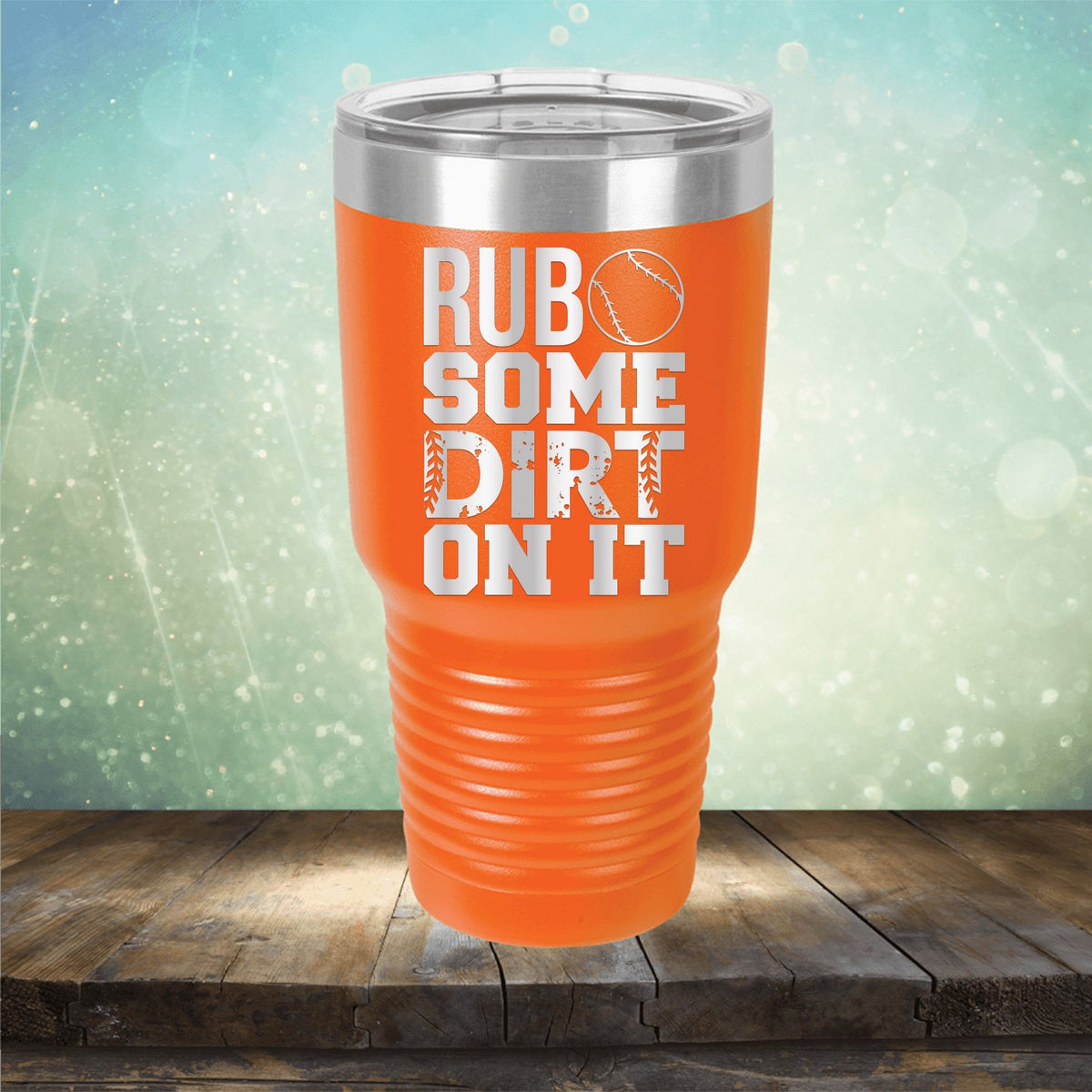 Rub Some Dirt On It - Laser Etched Tumbler Mug