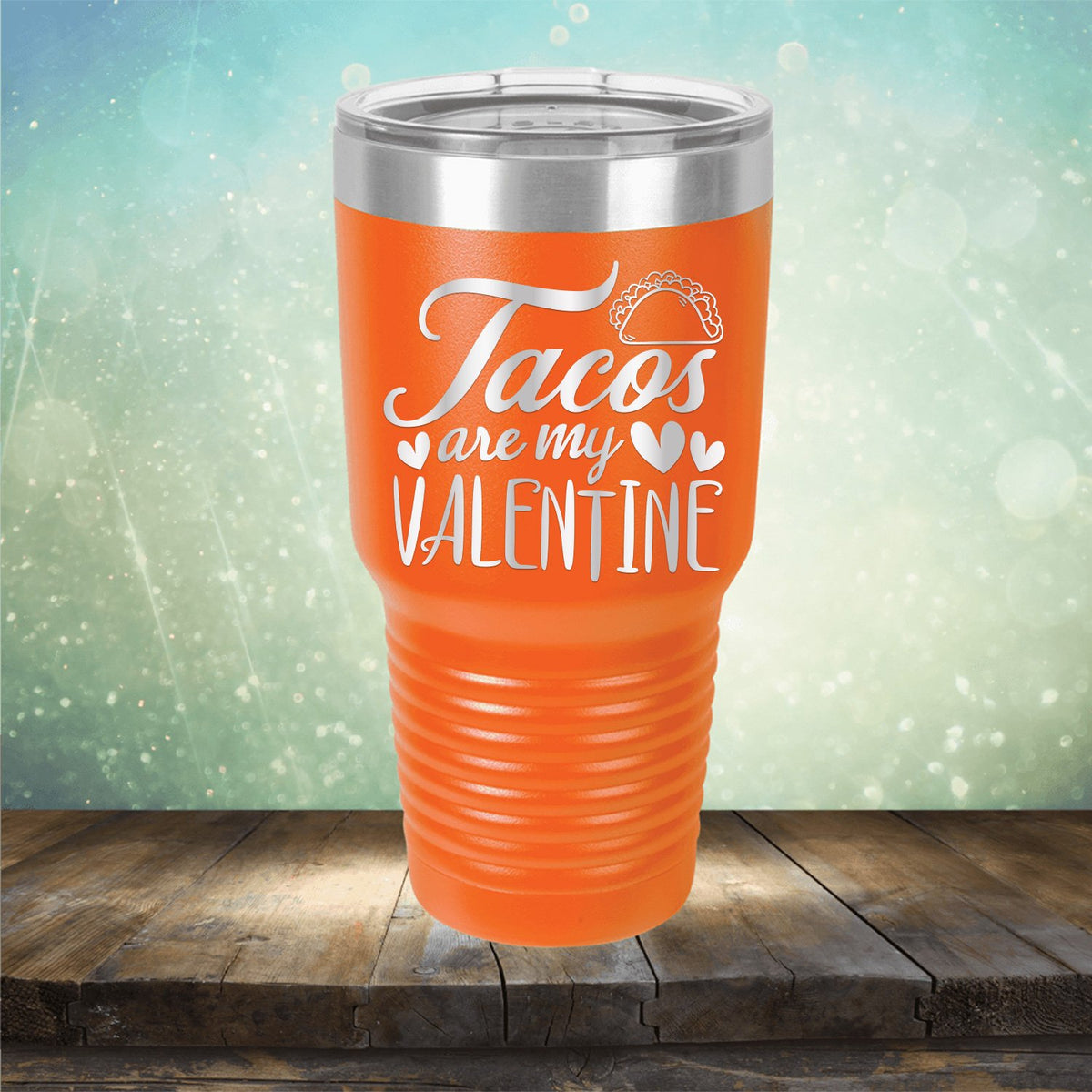 Tacos Are My Valentine - Laser Etched Tumbler Mug