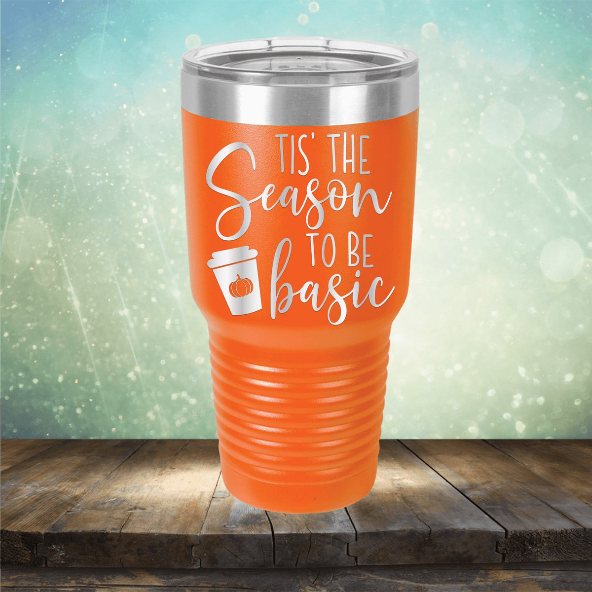 Tis The Season To Be Basic - Laser Etched Tumbler Mug