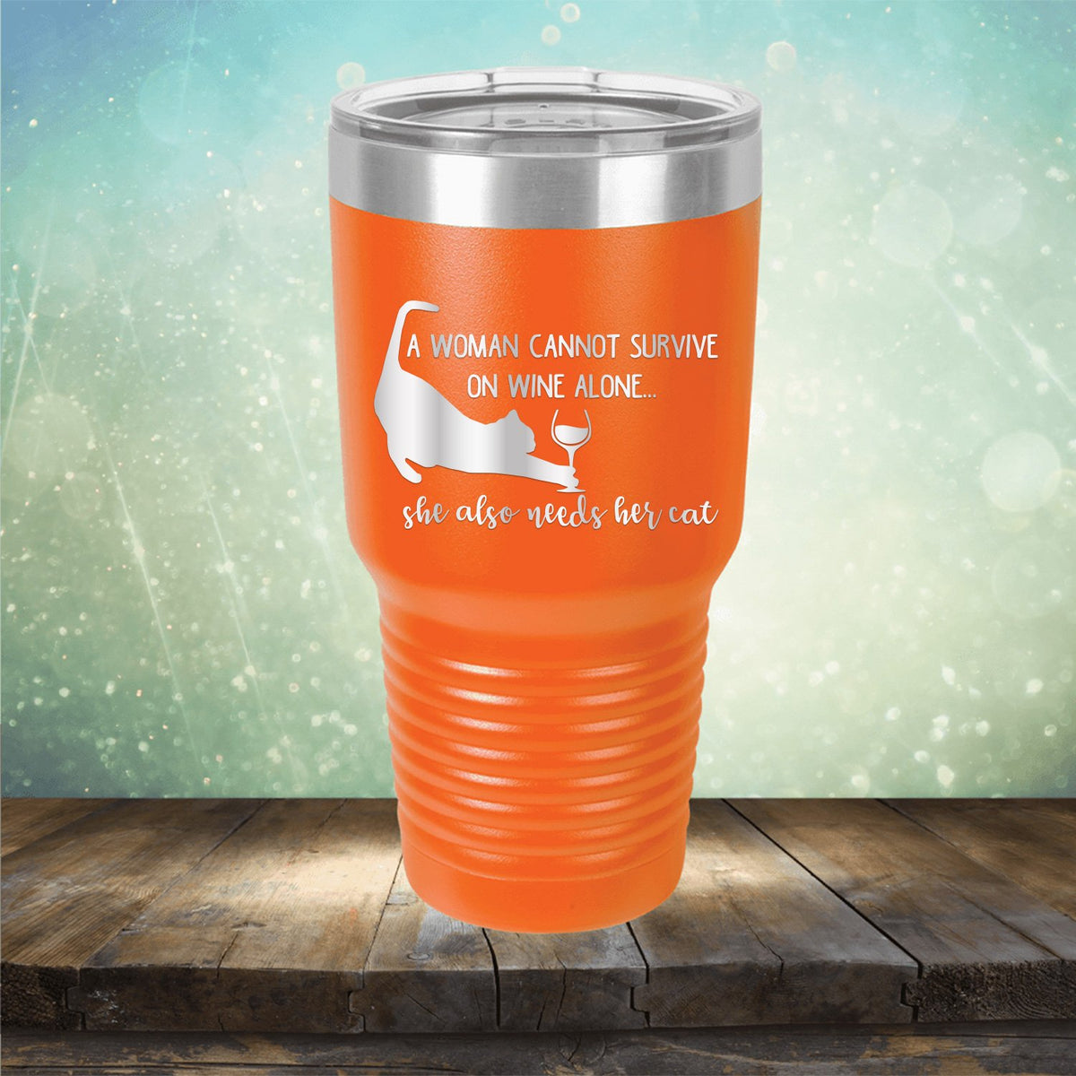 A Woman Cannot Survive on Wine Alone, She also Needs her Cat - Laser Etched Tumbler Mug