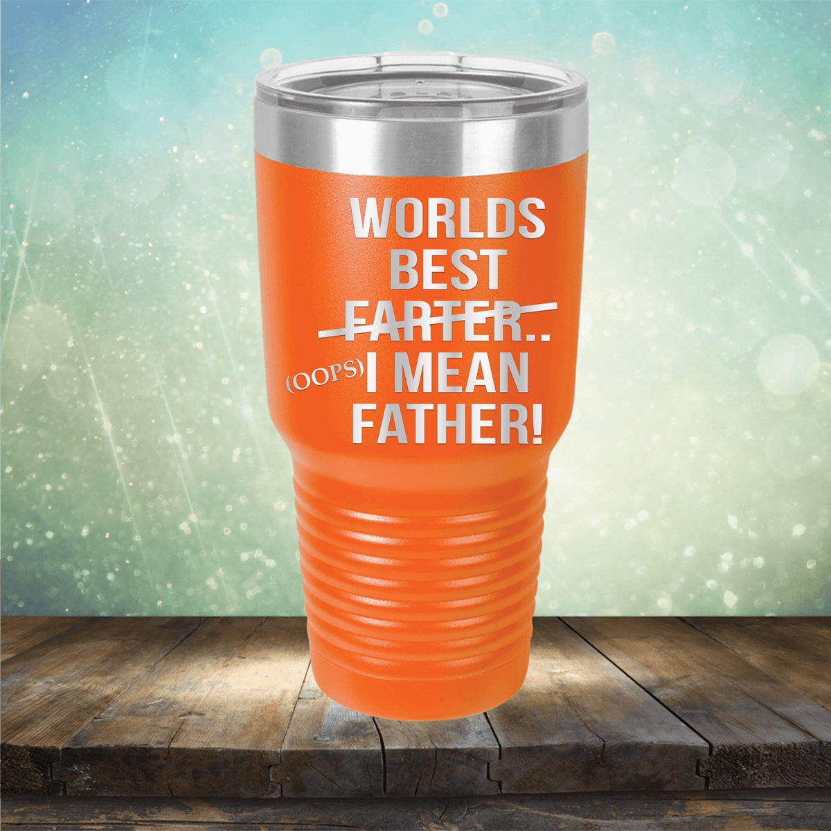 Worlds Best Farter... I Mean Father - Laser Etched Tumbler Mug