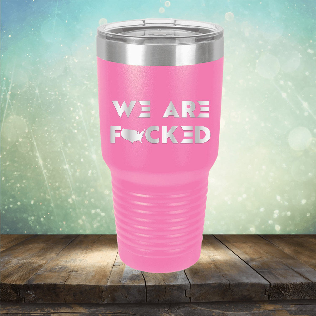 America We Are Fucked - Laser Etched Tumbler Mug