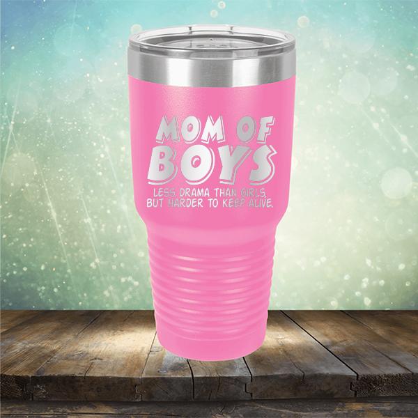 Mom Of Boys Less Drama Than Girls But Harder To Keep Alive - Laser Etched Tumbler Mug