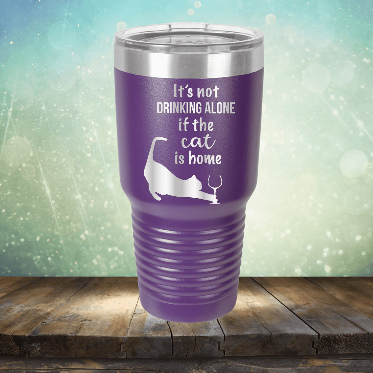 It&#39;s Not Drinking Alone If the Cat is Home - Laser Etched Tumbler Mug