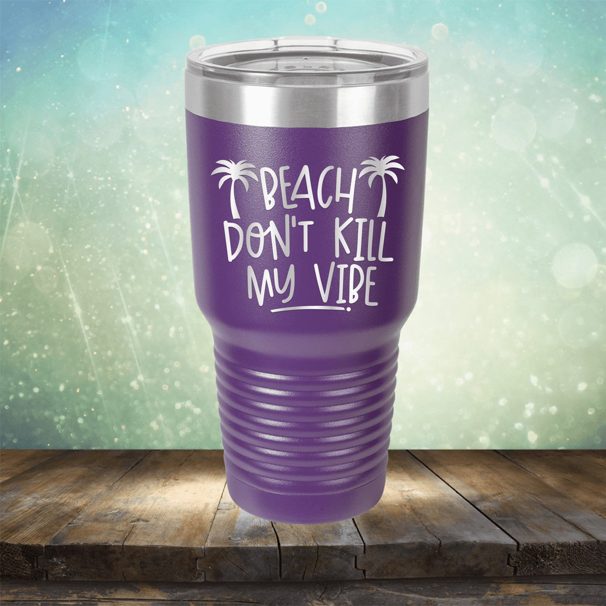 Beach Don&#39;t Kill My Vibe - Laser Etched Tumbler Mug