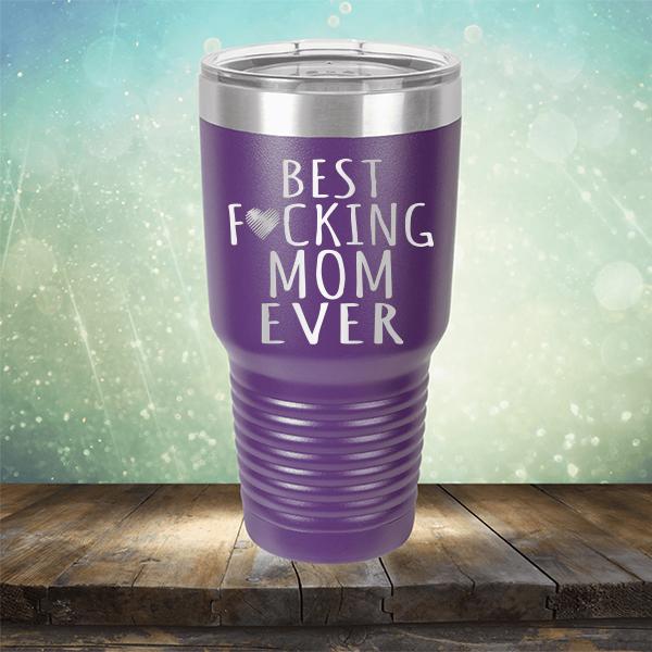 Best Fucking Mom Ever - Laser Etched Tumbler Mug