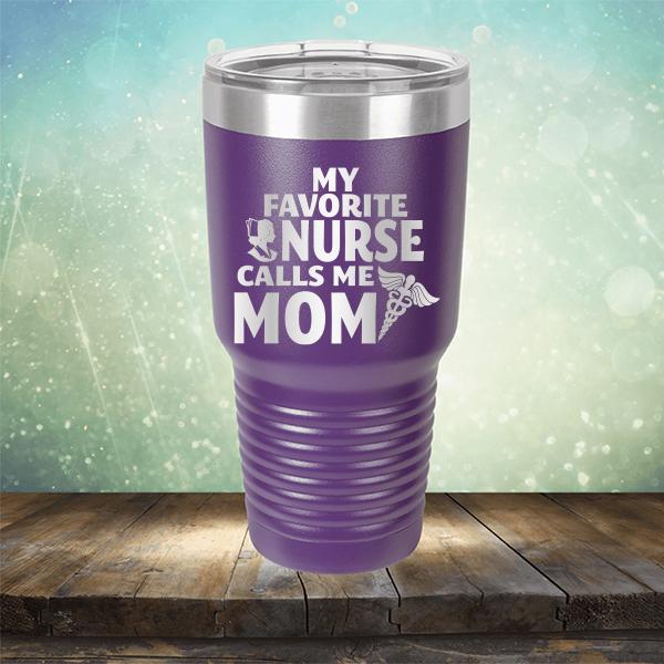My Favorite Nurse Calls Me Mom - Laser Etched Tumbler Mug