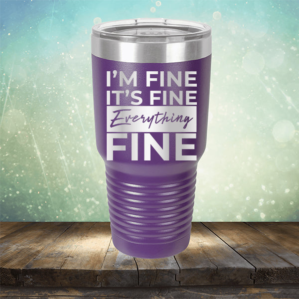 I'm Fine It's Fine Everything's Fine - Laser Etched Tumbler Mug
