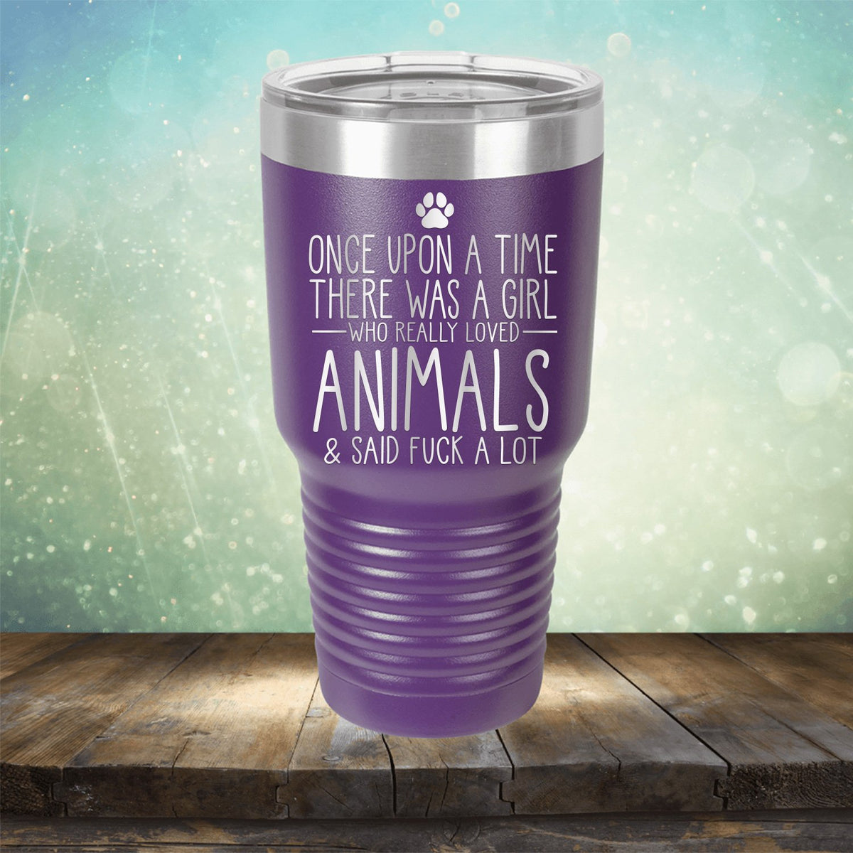 Once Upon A Time There Was A Girl Who Really Loved Animals &amp; Said Fuck A Lot - Laser Etched Tumbler Mug