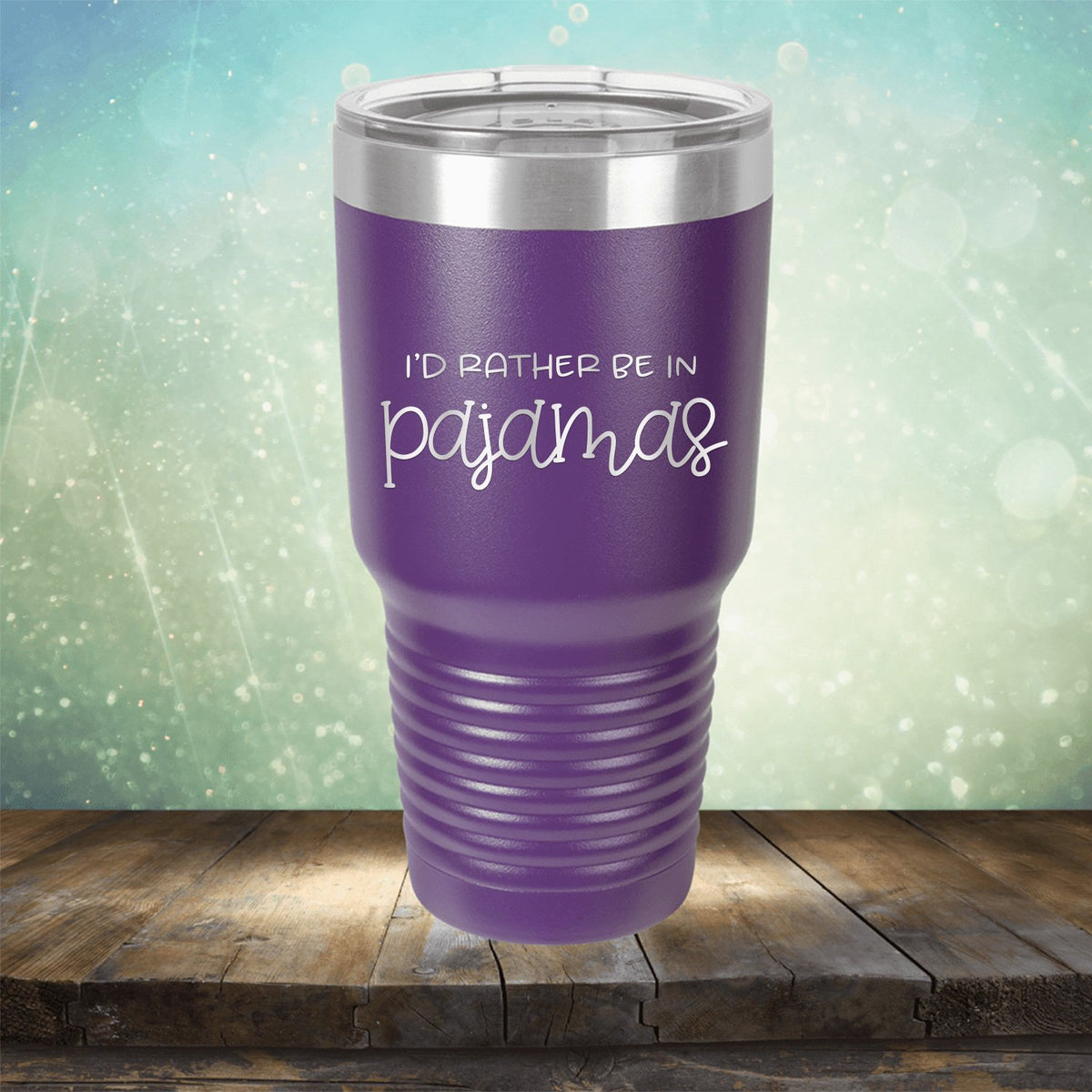 I&#39;d Rather Be in Pajamas - Laser Etched Tumbler Mug