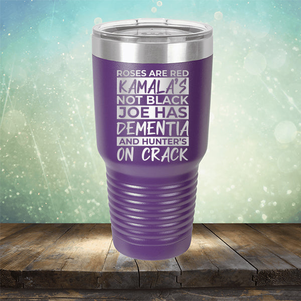 Roses Are Red Kamala&#39;s Not Black Joe Had Dementia and Hunter&#39;s On Crack - Laser Etched Tumbler Mug