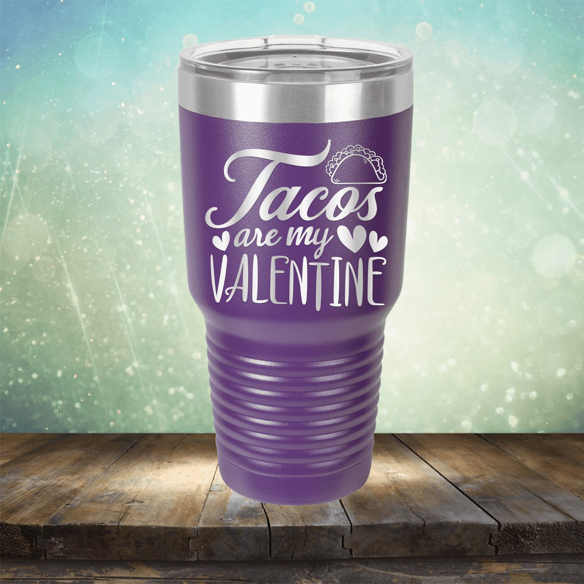 Tacos Are My Valentine - Laser Etched Tumbler Mug