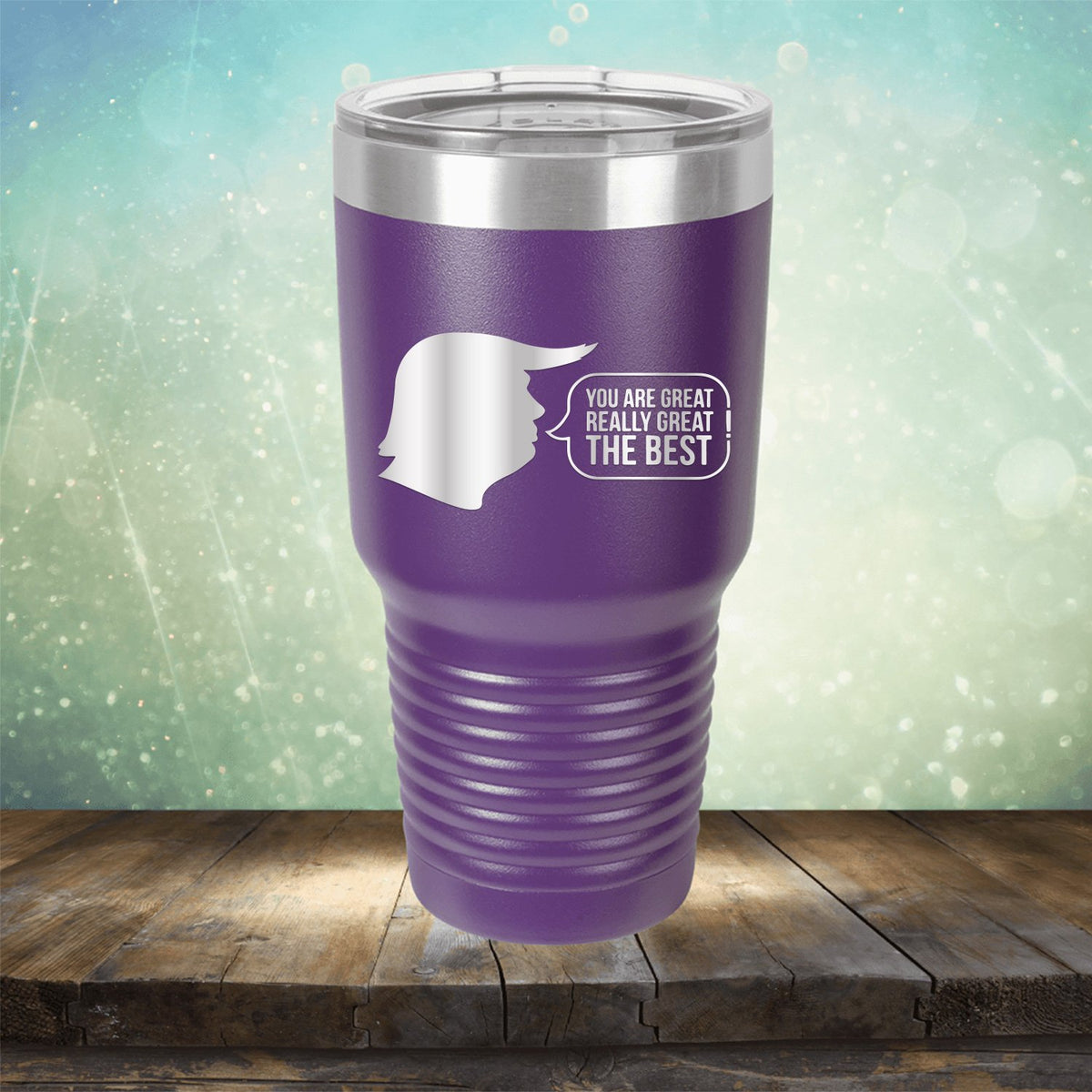Trump You Are Great Really Great The Best - Laser Etched Tumbler Mug