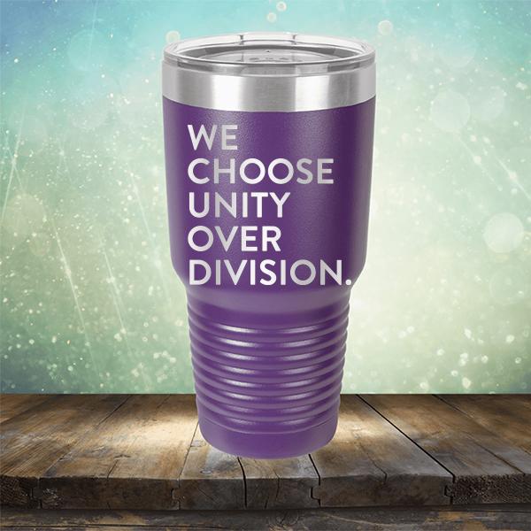 We Choose Unity Over Division - Laser Etched Tumbler Mug