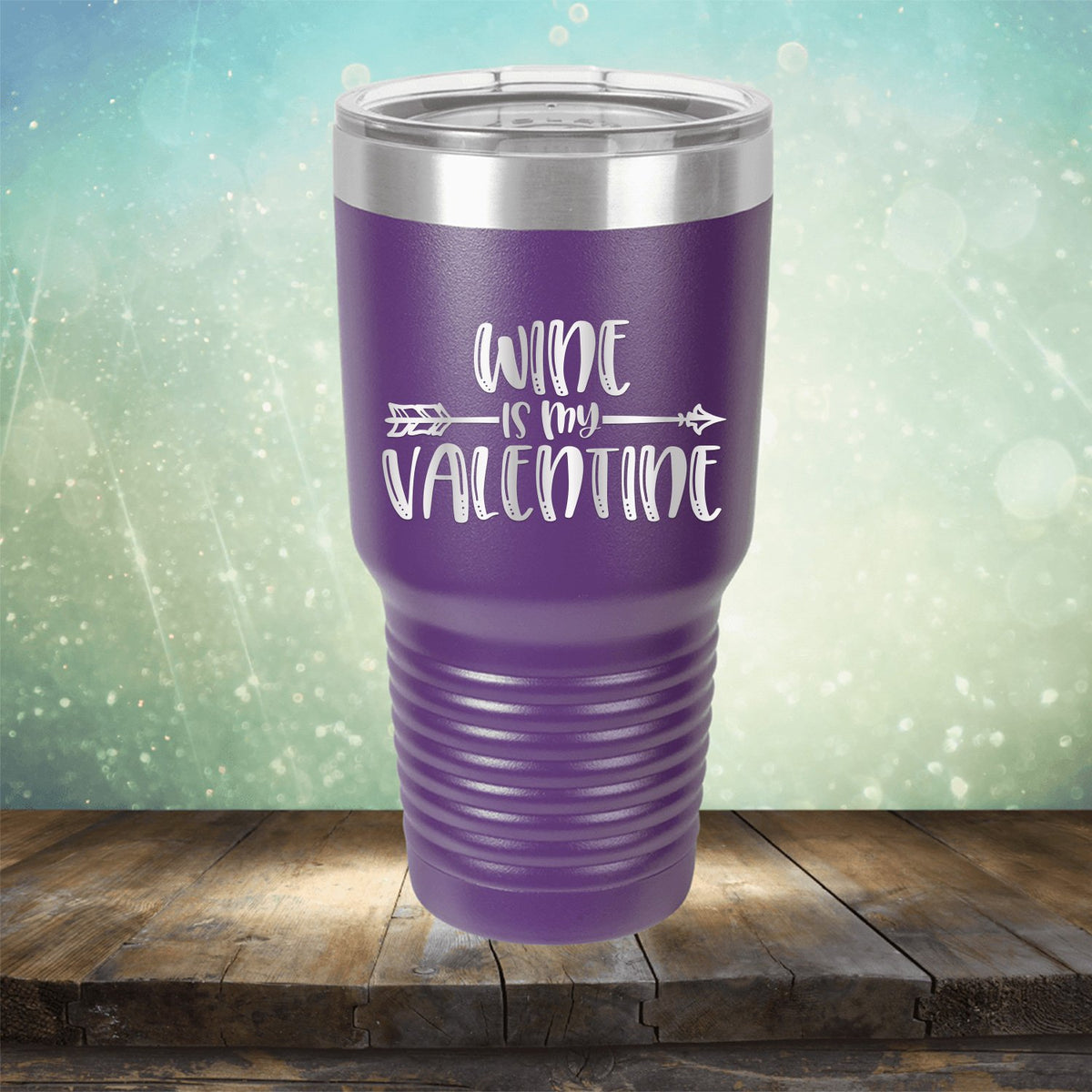 Wine is My Valentine - Laser Etched Tumbler Mug