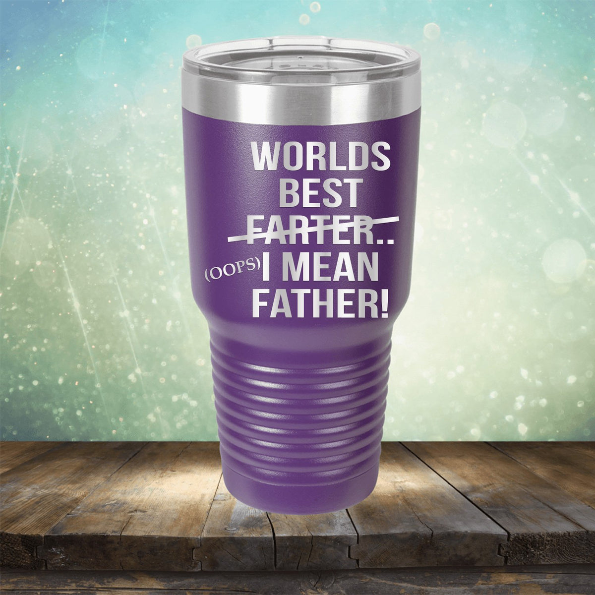 Worlds Best Farter... I Mean Father - Laser Etched Tumbler Mug