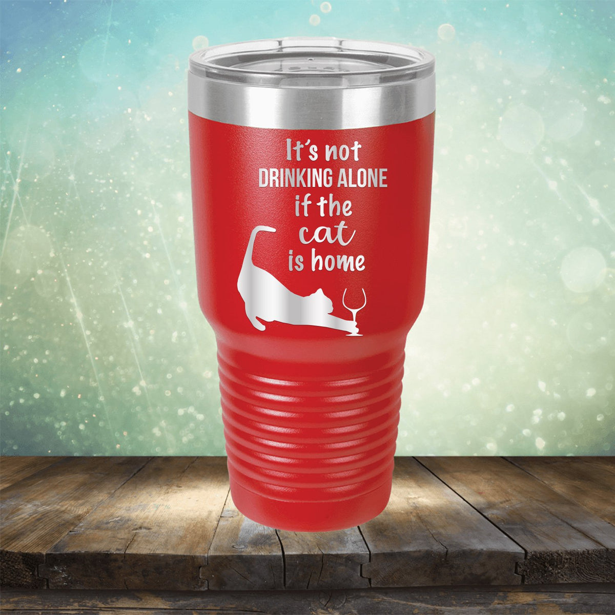 It&#39;s Not Drinking Alone If the Cat is Home - Laser Etched Tumbler Mug