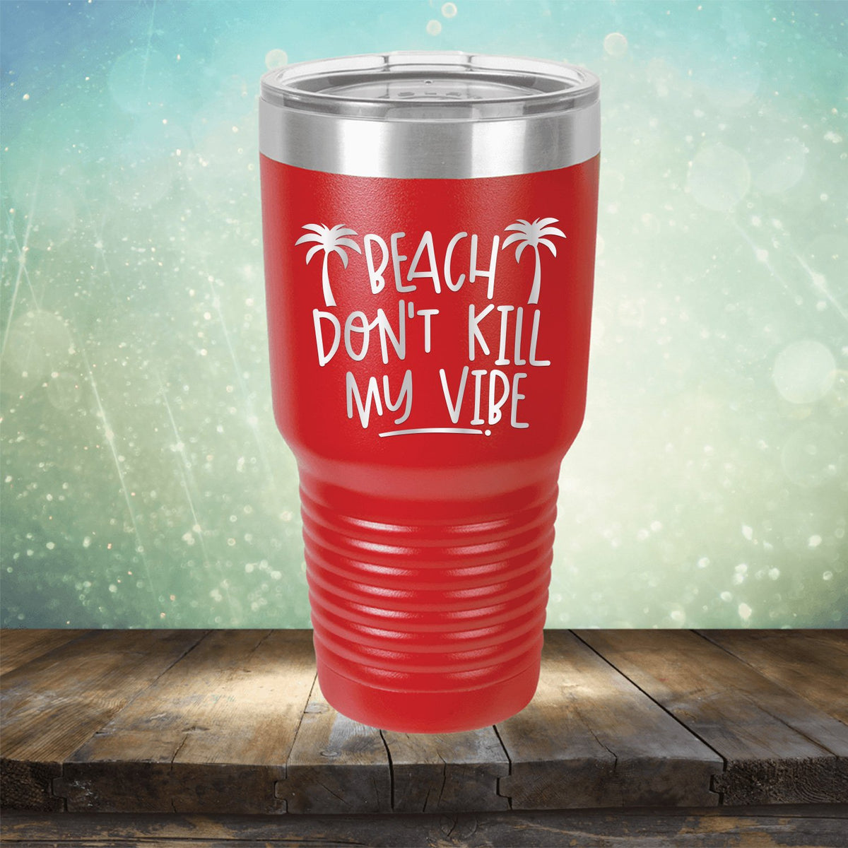 Beach Don&#39;t Kill My Vibe - Laser Etched Tumbler Mug