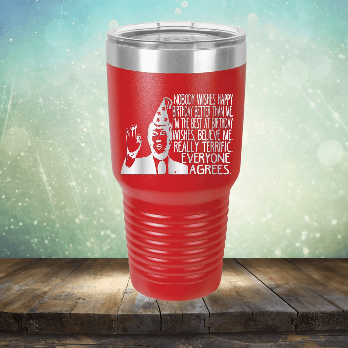 Nobody Wishes Happy Birthday Better Than Me TRUMP - Laser Etched Tumbler Mug