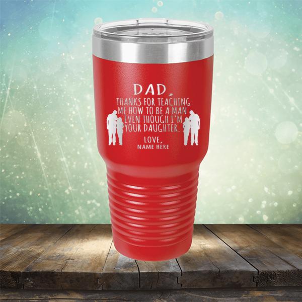Dad Thanks For Teaching Me How to Be A Man Even Though I&#39;m Your Daughter