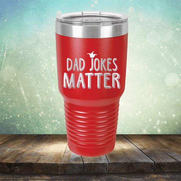 Dad Jokes Matter - Laser Etched Tumbler Mug