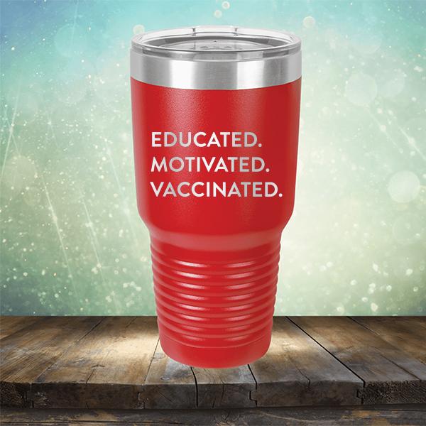 Educated Motivated Vaccinated - Laser Etched Tumbler Mug