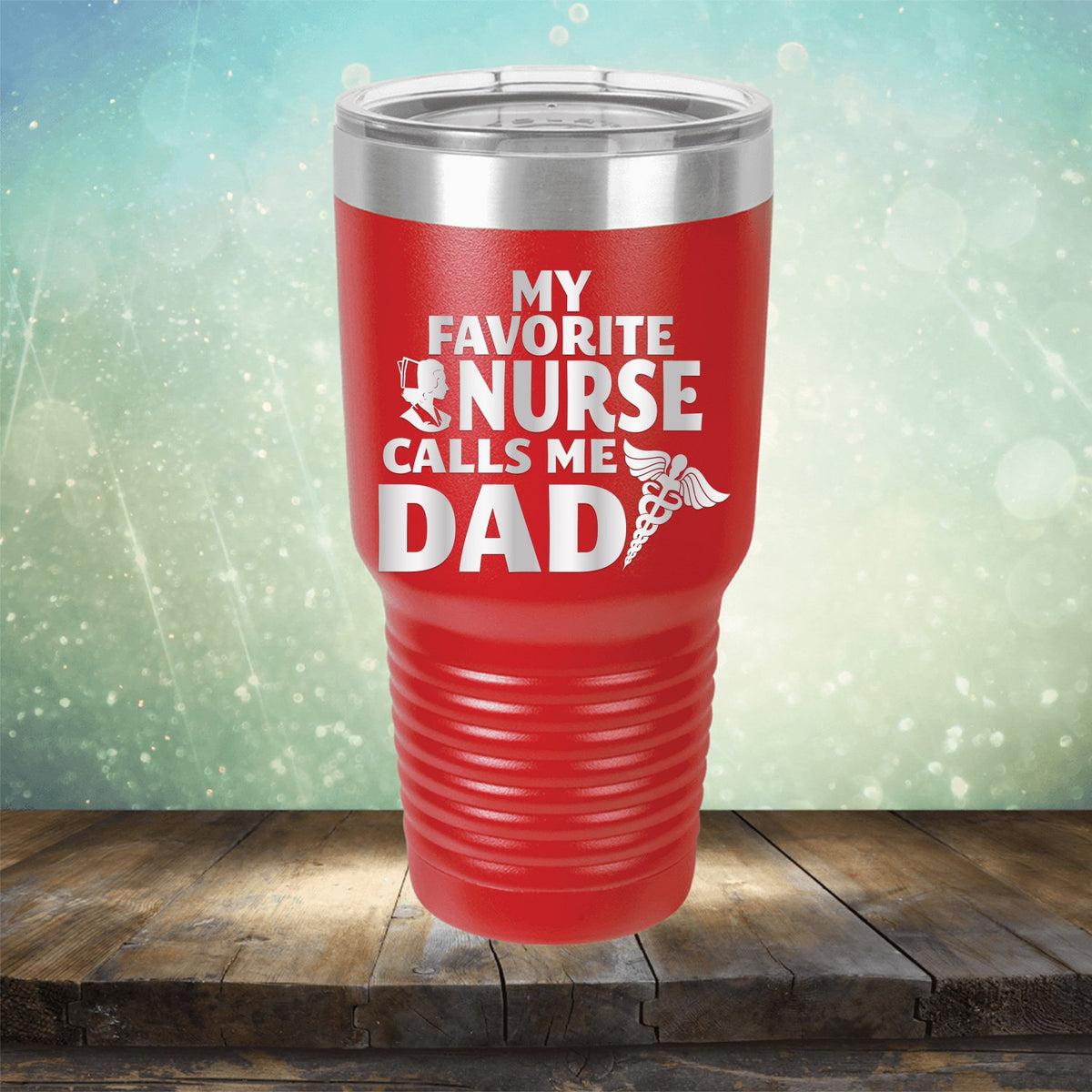 My Favorite Nurse Calls Me Dad - Laser Etched Tumbler Mug