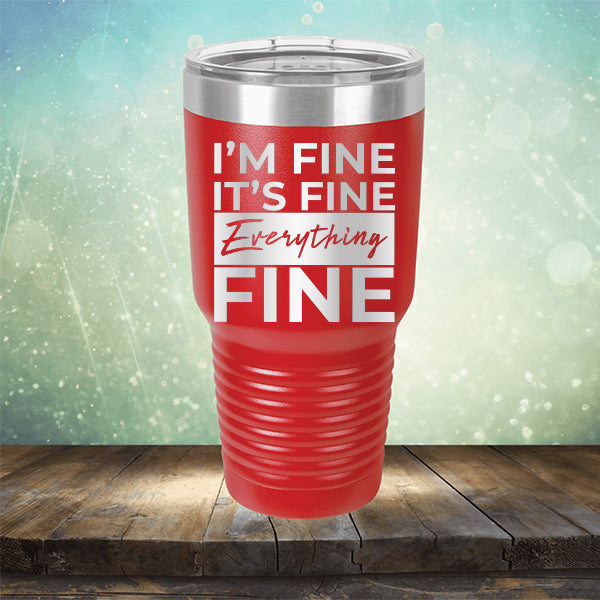 I'm Fine It's Fine Everything's Fine - Laser Etched Tumbler Mug