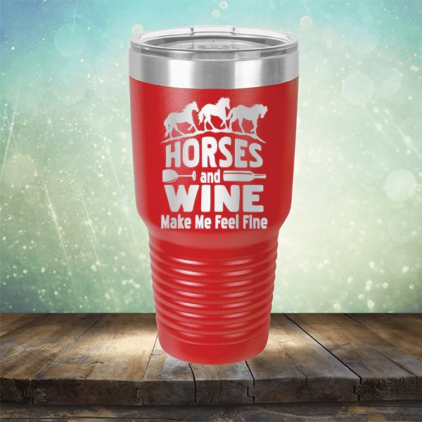 Horses and Wine Make Me Feel Fine - Laser Etched Tumbler Mug
