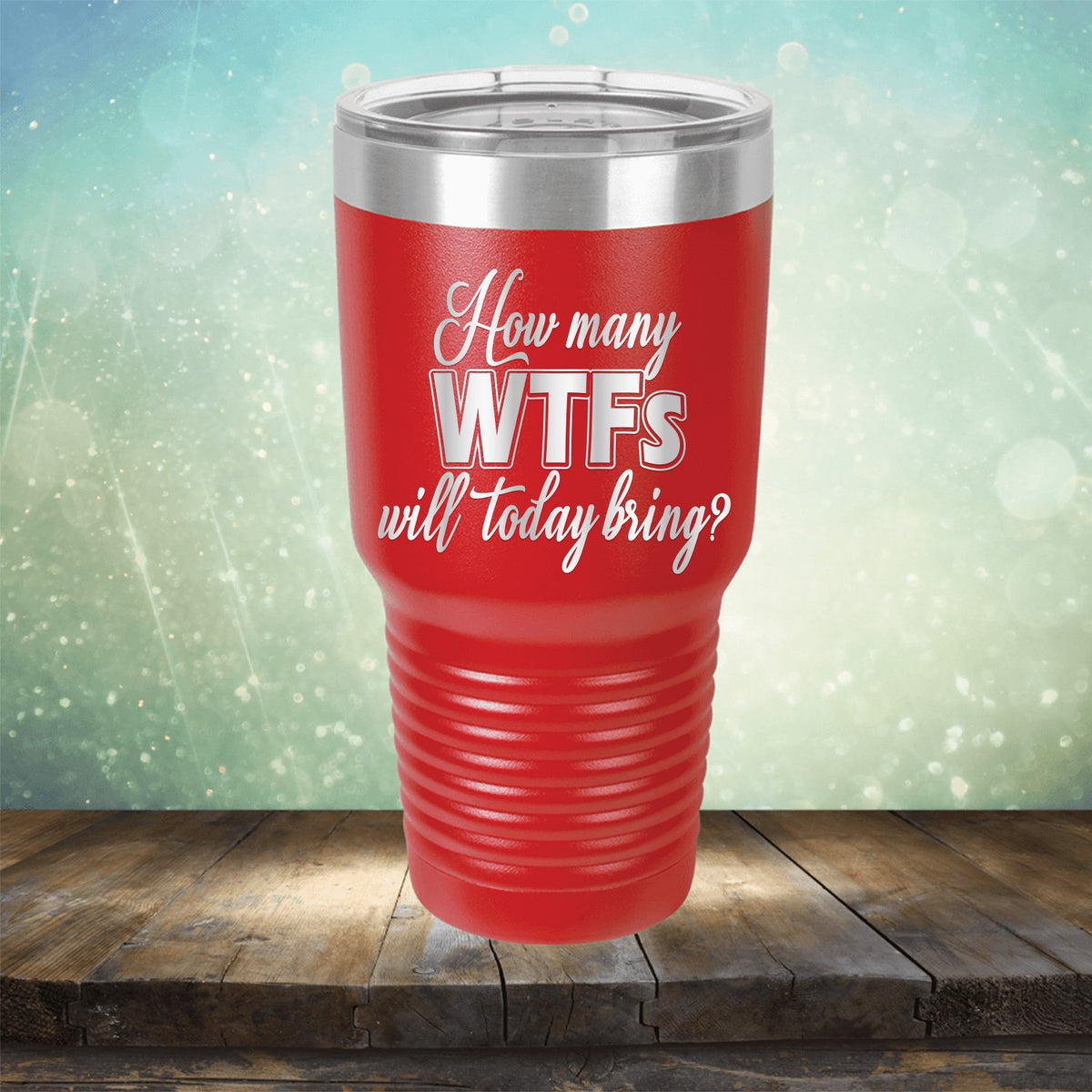 How Many WTFs Will Today Bring - Laser Etched Tumbler Mug