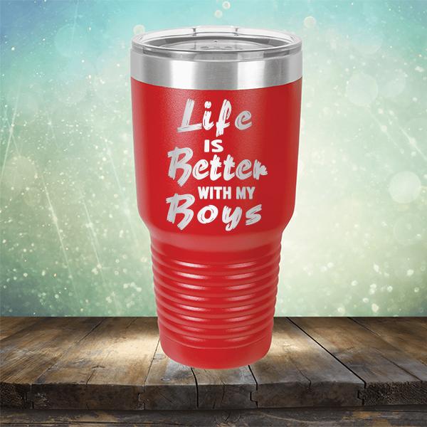 Life is Better With My Boys - Laser Etched Tumbler Mug