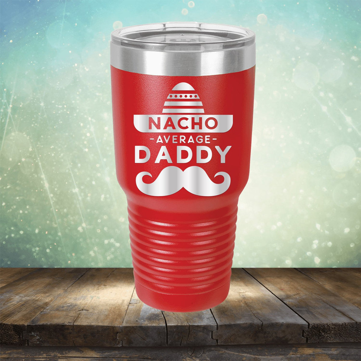 Nacho Average Daddy with Mustache - Laser Etched Tumbler Mug