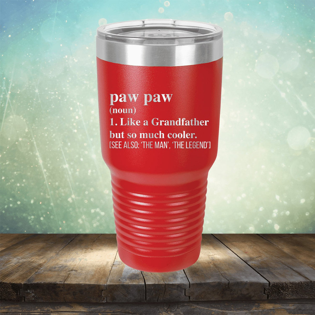 Paw Paw (Noun) 1. Like A Grandfather But So Much Cooler [See Also: &#39;The Man&#39; &#39;The Legend&#39;] - Laser Etched Tumbler Mug