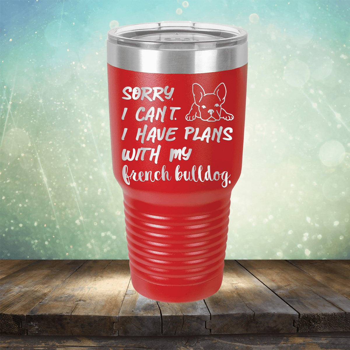 Sorry I Can&#39;t I Have Plans with My French Bulldog - Laser Etched Tumbler Mug